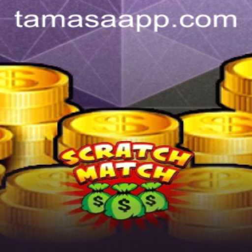 ScratchMatch: Unveiling Tamasa in the World of Gaming