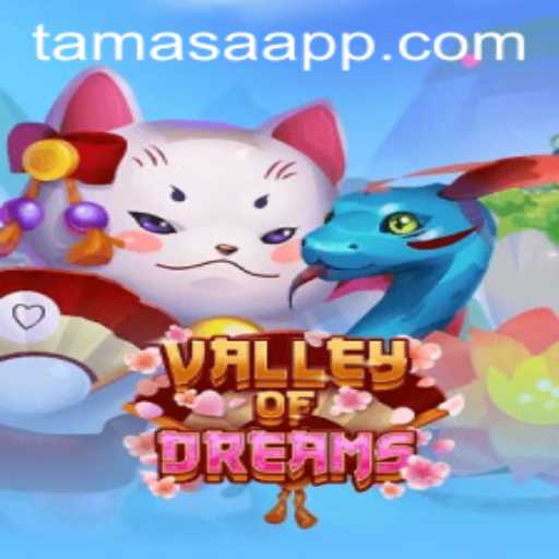 Explore the Enchanting World of 'ValleyofDreams' and the Magic of 'tamasa'