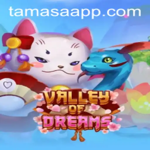 Explore the Enchanting World of 'ValleyofDreams' and the Magic of 'tamasa'